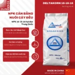 DELTAKORN NPK 16-16-16 Hạt đen Taian Risso Chemical – công dụng nổi bật của sản phẩm